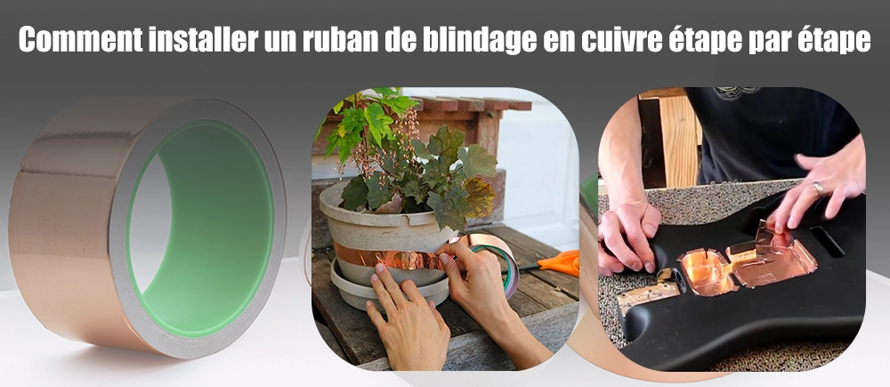 Comment installer un ruban de blindage en cuivre étape par étape