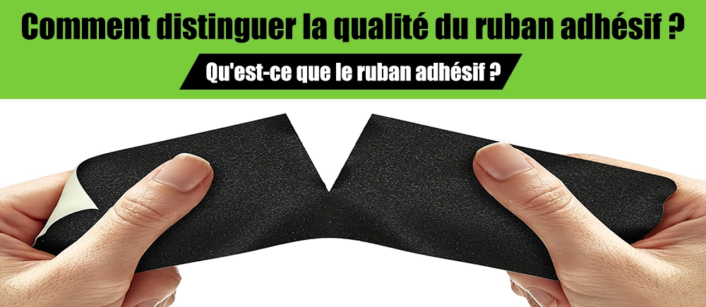 Comment distinguer la qualité du ruban adhésif ?