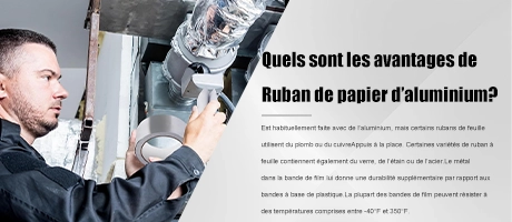 Quels sont les avantages du ruban adhésif en aluminium ?