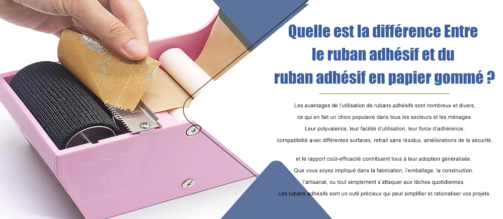 Quelle est la différence entre le ruban adhésif et le ruban adhésif gommé ?