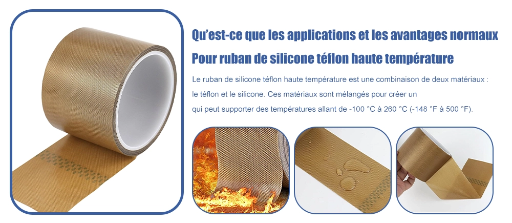 Quelles sont les applications et les avantages normaux du ruban silicone Téflon haute température？