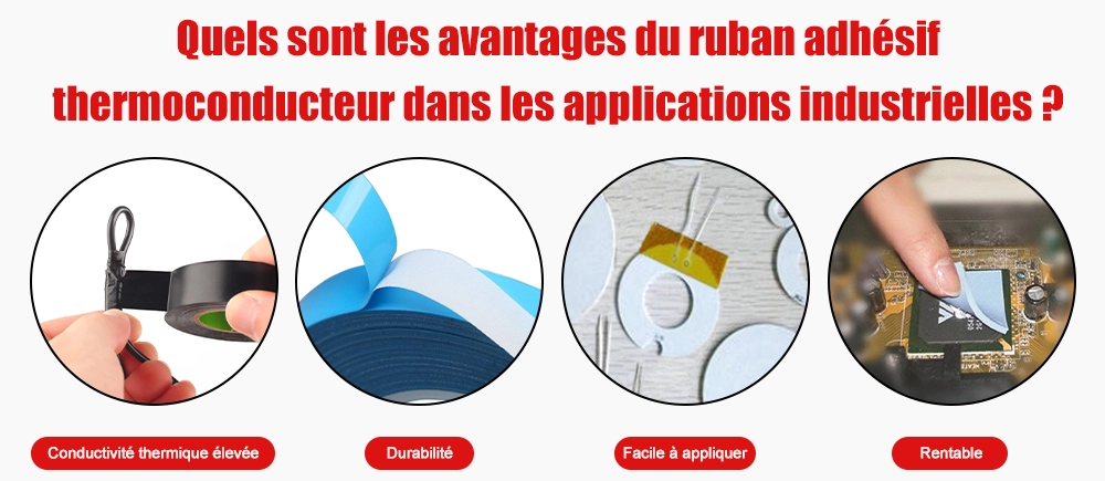 Quels sont les avantages du ruban adhésif thermoconducteur dans les applications industrielles ?