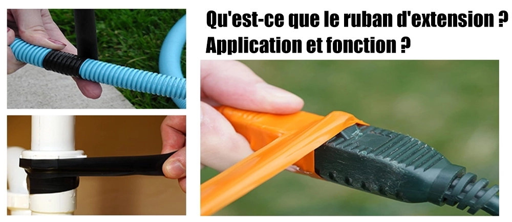 Qu'est-ce que le ruban d'extension ? Application et fonction ?