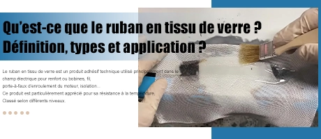 Qu'est-ce que le ruban en tissu de verre ? Définition, types et applications ?