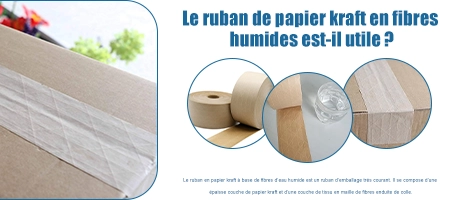 Le ruban de papier kraft à fibres humides est-il utile?