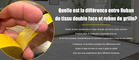 Quelle est la différence entre le ruban adhésif en toilé double face et le ruban adhésif quadrillé ?