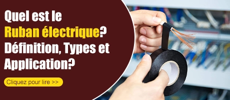 Qu'est-ce que le ruban électrique? Définition, types et application?